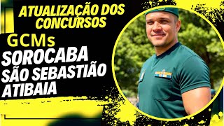 ATUALIZANDO SOBRE OS CONCURSOS EM ANDAMENTO GCMs Atibaia São Sebastião e Sorocaba [upl. by Dniren]