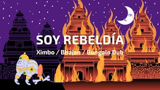 XIMBO Bungalo Dub y Bhajan  SOY REBELDÍA  Official Video [upl. by Carroll]