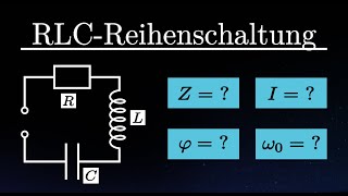 RLCReihenschaltung berechnen  Impedanz Phase Strom Resonanzfrequenz Formeln [upl. by Abbotsen]