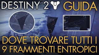 Dove Trovare Tutti I 9 FRAMMENTI ENTROPICI  Trionfo Studiare LOscurità  Guida  Destiny 2 [upl. by Nnaarat]