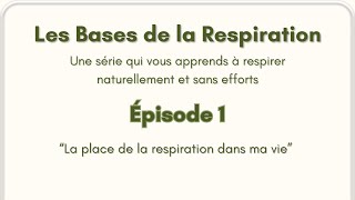 Les bases de la RESPIRATION Ep1  “La place de la respiration dans ma vie” [upl. by Ahtreb320]