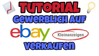 How To💡 Auf Ebay Kleinanzeigen gewerblich verkaufen  Anleitung Rechtstexte Angebote usw [upl. by Ahker]