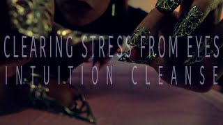 Clearing Stress From Eyes  Intuition Cleanse  Up Close Camera Taps  Mic Brushes  ASMR [upl. by Yerga]