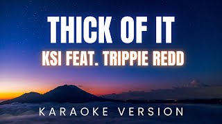 Thick Of It  KSI feat Trippie Redd  KARAOKE Version [upl. by Nich]