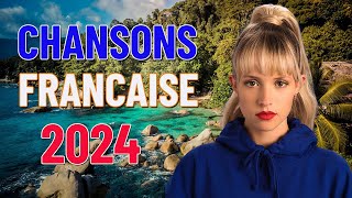 Musique Francaise 2024 Nouveauté ⚡ Chanson Le Plus Écoutées en 2024 [upl. by Dori]