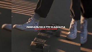 Nodanuwath Kamata slowedreverb [upl. by Yahsat540]