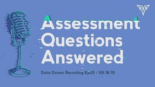 Assessment Questions Answered  Episode  25  DataDriven Recruiting [upl. by Paquito]