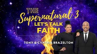 The Supernatural 3 Lets Talk Faith  Tony amp Cynthia Brazelton [upl. by Arol804]