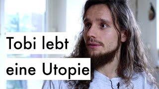 Minimalismus extrem Tobi lebt eine Utopie ohne Kapitalismus Doku Was ist los mit dir Deutschland [upl. by Eneliak]