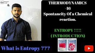 THERMODYNAMICS  16  Spontaneity of a Chemical Reaction  ENTROPY Introduction [upl. by Nyar]