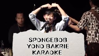 Spongebob  Yono Bakrie  karaoke [upl. by Nonie]