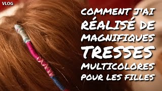 VLOG  Comment jai réalisé de magnifiques tresses multicolores pour les filles 😻 [upl. by Torp]