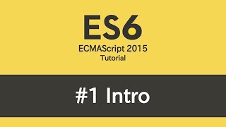 ES6 Tutorial  1 Intro [upl. by Northrop]