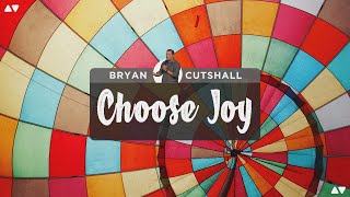 Choose Joy  Bryan Cutshall [upl. by Seely]