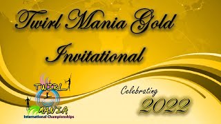 2022 Twirl Mania Gold Invitational Championships [upl. by Douglas340]