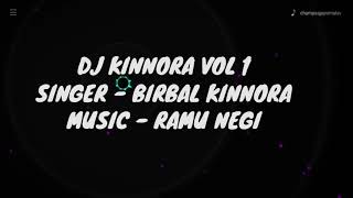 Dj Kinnora 1  Singer  Birbal Kinnora  Music  Ramu Negi  Remix Version  Kinnauri Hit Album 2017 [upl. by Alekahs]