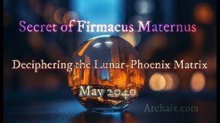 Secret of Firmacus Maternus Deciphering the LunarPhoenix Matrix May 2040 [upl. by Noiwtna]