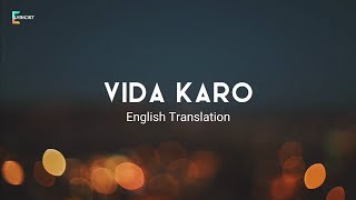 Vida Karo  English Translation  Arijit Singh Irshad Kamil A R Rahman Imtiaz Ali [upl. by Moseley]