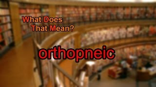 What does orthopneic mean [upl. by Bainter]