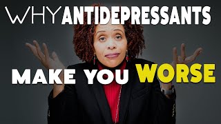 Why Antidepressants Make You Feel Worse  At First [upl. by Sardella]