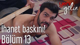 Yeni Gelin 13 Bölüm  İhanet Baskını [upl. by Warenne39]