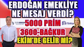 Erdoğan Emekliye Ne Mesaj Verdi  5000 Prim  3600  Bağkur Ekimde Gelir mi [upl. by Aikan]