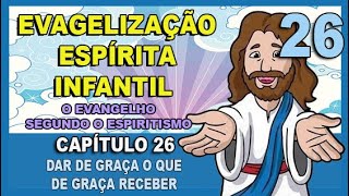 Evangelização Espírita Infantil  O Evangelho Segundo o Espiritismo  CAPÍTULO 26 [upl. by Satsoc]