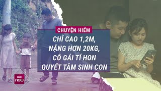 Chuyện tình sóng gió của nàng quottí honquot cao 1m26 nặng hơn 20 kg với chàng trai ở cách xa ngàn km [upl. by Berriman605]