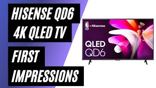 Hisense QD6 Series 4K UHD QLED LCD TV First Impressions [upl. by Adriell]