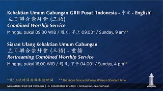 Kebaktian Umum Gabungan GRII Pusat  印尼归正福音教会主日联合崇拜会  Combined Worship Service  7 Mei 2023 [upl. by Aytida]