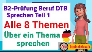 Über ein Thema sprechen  Alle 8 Themen  B2 Prüfung Beruf  Sprechen Teil 1 [upl. by Kannry]