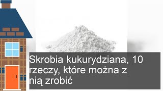 Skrobia kukurydziana 10 rzeczy które można z nią zrobić [upl. by Azil620]