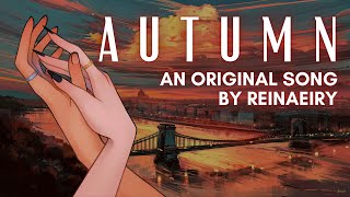 Autumn  Original Song by Reinaeiry [upl. by Ahcsatan]