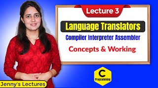 C03 Language Translators  Compiler  Interpreter  Assembler  C Programming Tutorials [upl. by Naida163]