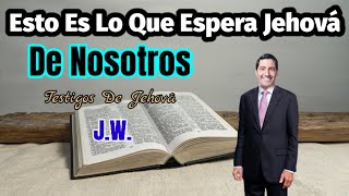 ¿QUÉ ESPERA JEHOVÁ DE NOSOTROS DISCURSO JW TESTIGOS DE JEHOVÁ JWORG [upl. by Paxon]