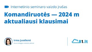 Komandiruotės — 2024 m aktualiausi klausimai [upl. by Lorenz]