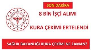 SON DAKİKA 8000 İŞÇİ ALIMI KURA ÇEKİMİ ERTELENDİ  SAĞLIK BAKANLIĞI İŞÇİ KURASI NE ZAMAN CANLI [upl. by Kavanaugh458]