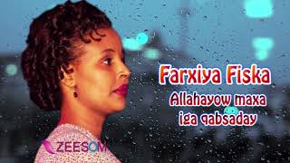 Somali Music Allahayow maxa iga qabsaday Song by ☆Farxiya Fiska☆ [upl. by Leahcimnoj]