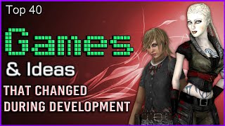 Top 40 Games amp Ideas That Changed During Development [upl. by Standice]