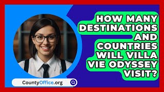 How Many Destinations and Countries Will Villa Vie Odyssey Visit  CountyOfficeorg [upl. by Wootten]