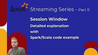 Spark Streaming Series  11 Session Window  Detailed Explanation  SparkScala Code Example [upl. by Stevena]