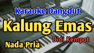 KALUNG EMAS  KARAOKE  NADA PRIA COWOK  Didi Kempot  Audio HQ  Live Keyboard [upl. by Padraig]