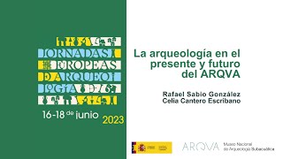 La arqueología en el presente y el futuro del ARQVA  Jornadas Europeas de Arqueología JEA23 [upl. by Manville534]