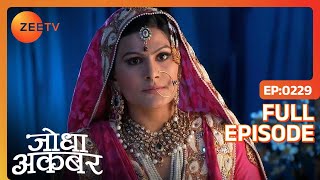 Ep 229  Akbar ने Maham Anga से मिलने को मना किया  Jodha Akbar  Zee TV [upl. by Shepley]