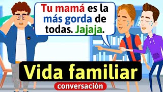 Vida familiar Conversación en español Bullying Aprende español  Habla español [upl. by Roswell]