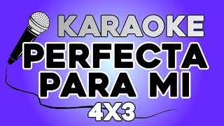 Perfecta para mi  4x3 KARAOKE con LETRA [upl. by Kushner]