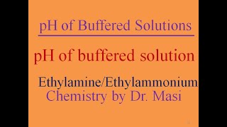 How to Calculate the pH of a Buffered Solution of Ethylamine and Ethylammonium chloride [upl. by Yot297]