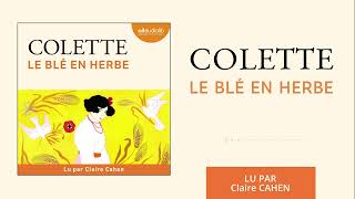 « Le Blé en herbe » de Colette lu par Claire Cahen l Livre audio [upl. by Briano]