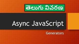 07 ES6 Generators  Part 1  Basics  JavaScript in Telugu  జావాస్క్రిప్ట్ తెలుగులొ [upl. by Matteo]