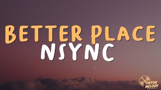 NSYNC  Better Place Lyrics [upl. by Eceerehs312]